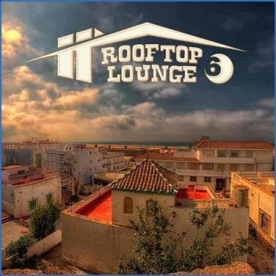 Rooftop Lounge, Vol.6 (BEST SELECTION OF LOUNGE & CHILL HOUSE TRACK) (2021)