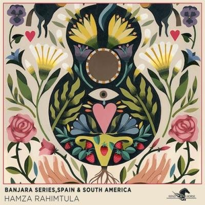 Hamza Rahimtula - Banjara Series Spain & South America (2021)