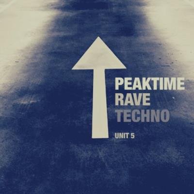 Peaktime Rave Techno - Unit 5 (2021)