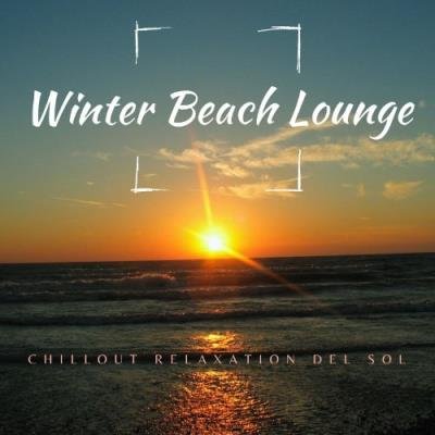 Winter Beach Lounge (Chillout Relaxation Del Sol) (2021)