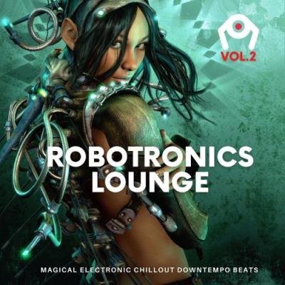 Robotronics Lounge, Vol. 2 (Magical Electronic Chillout Downtempo Beats) (2021)