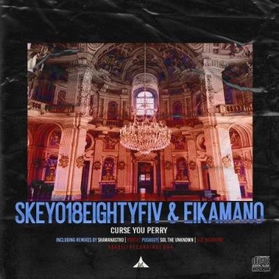 Skeyo18eightyFiv, EikaMano - Curse You Perry (2021)