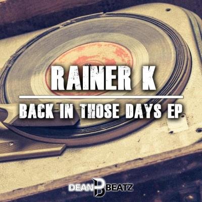 Rainer K - Back In Those Days Ep (2021)