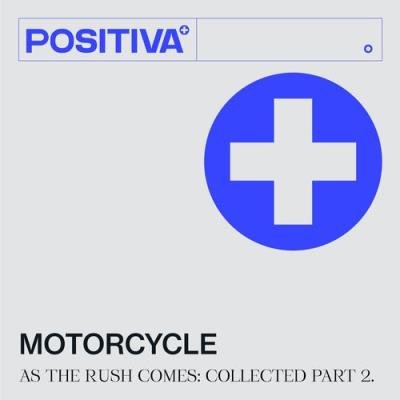 Motorcycle - As The Rush Comes (Collected Part 2) (2021)
