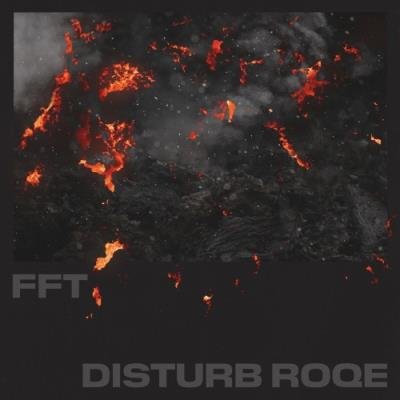 FFT - Disturb Roqe (2021)
