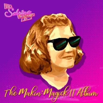 DJ Sabrina The Teenage DJ - The Makin' Magick II Album (2021)