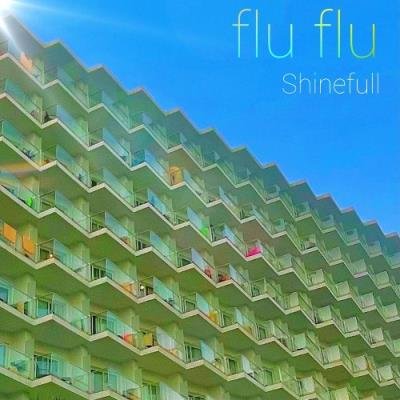 Flu Flu - Shinefull (2021)