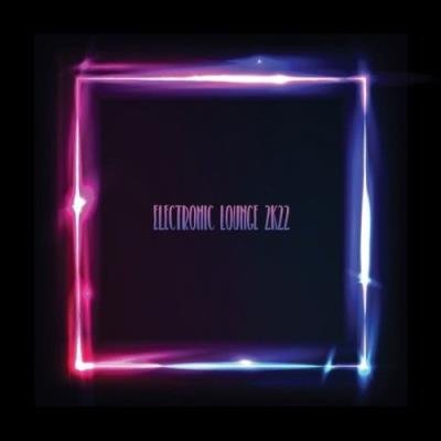 Electronic Lounge 2K22 (2021)