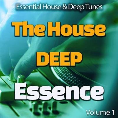 The House Deep Essence: 1 - Essential House & Deep Tunes (Album) (2021)