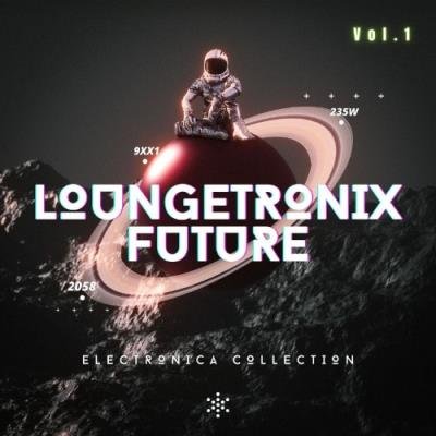 Loungetronix Future, Vol. 1 (Electronica Collection) (2021)