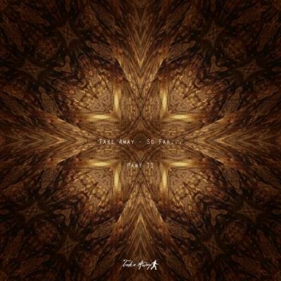 Take Away So Far - Part 2 (2021)