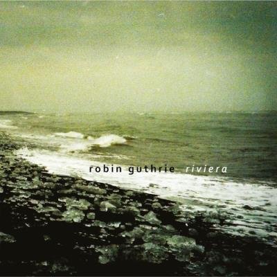 Robin Guthrie - Riviera (2021)