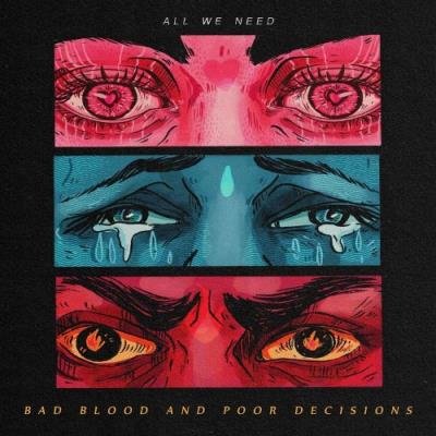All We Need - Bad Blood And Poor Decisions (2021)