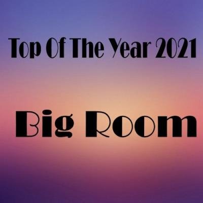 Top Of The Year 2021 Big Room (2021)