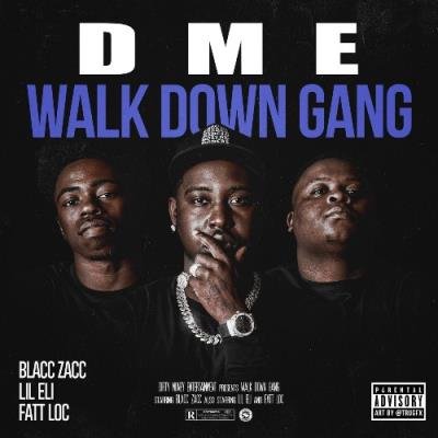 DME (Blacc Zacc Lil Eli And Fatt Loc) - Walk Down Gang (2021)