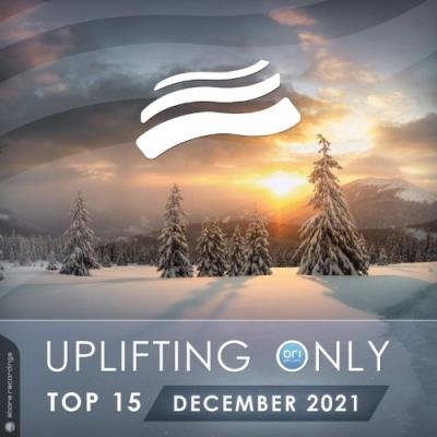 Uplifting Only Top 15: December 2021 (Extended Mixes) (2021)