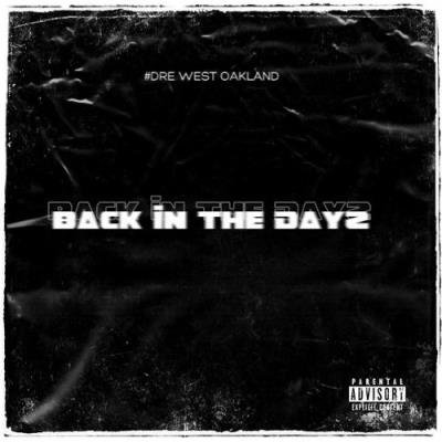 #Dre West Oakland - Back In The Dayz (2021)