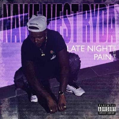 Nawf West Ryda - Late Night Pain Tha Tape (2021)