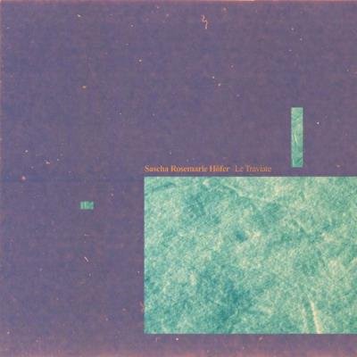 Sascha Rosemarie Höfer - Le Traviate (2021)