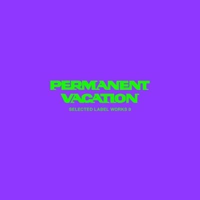 Permanent Vacation Selected Label Works 8 (2021)