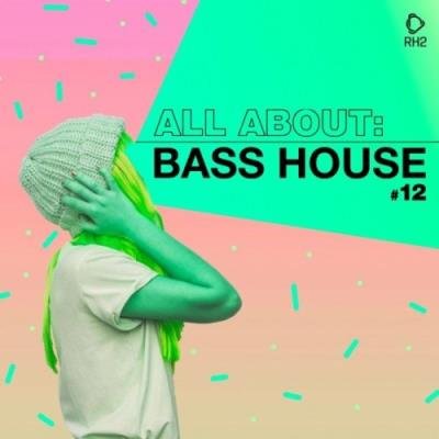 All About: Bass House, Vol. 12 (2021)
