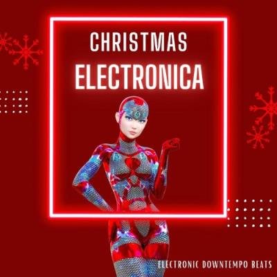 Christmas Electronica (Electronic Downtempo Beats) (2021)