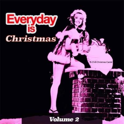 Everyday is Christmas, Vol. 2 - 15 Chill Christmas Carols (Album) (2021)
