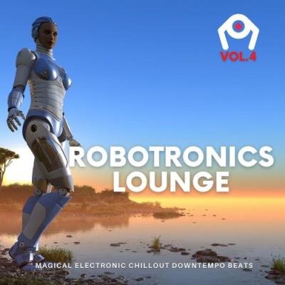 Robotronics Lounge, Vol.4 (Magical Electronic Chillout Downtempo Beats) (2021)