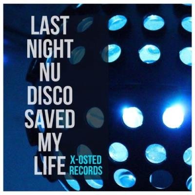 LAST NIGHT NU DISCO SAVED MY LIFE (2021)