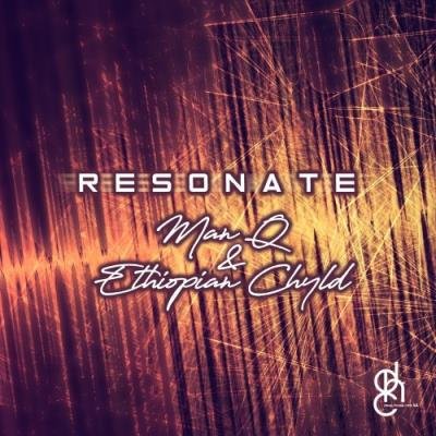 Man Q & Ethiopian Chyld - Resonate (2021)