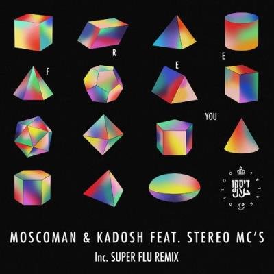 Moscoman & Kadosh (IL) feat. Stereo MC's - Free You (2021)