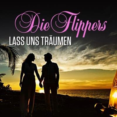 Die Flippers - Lass uns traeumen (2021)