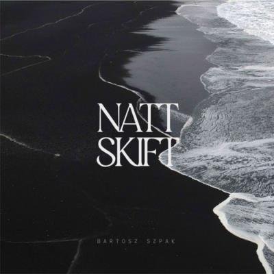 Bartosz Szpak - Nattskift (2021)