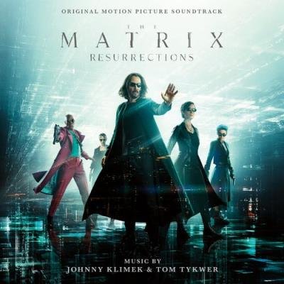 Thomas Fehlmann, Johnny Klimek, Tom Tykwer - The Matrix Resurrections-OST (2021)