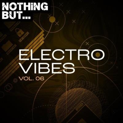 Nothing But... Electro Vibes, Vol. 06 (2021)