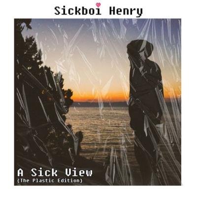 Sickboi Henry - A sick view (2021)