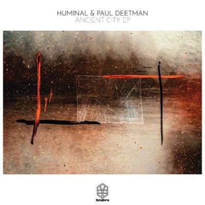 Huminal, Paul Deetman - Ancient City EP (2021)