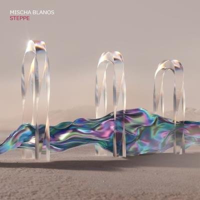 Mischa Blanos - Steppe (2021)