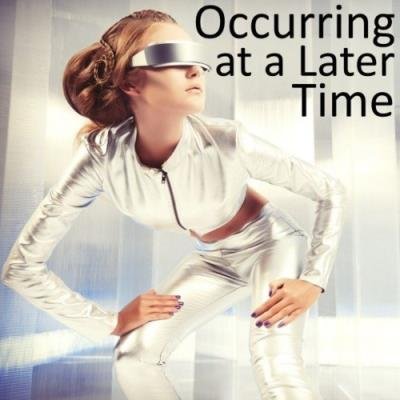 Occurring at a Later Time (2021)
