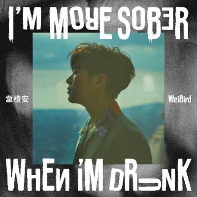 Weibird - I'm More Sober When I'm Drunk (2021)
