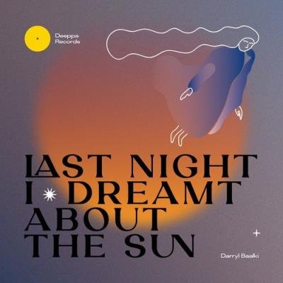 Darryl Baalki - Last Night I Dreamt About The Sun (2021)