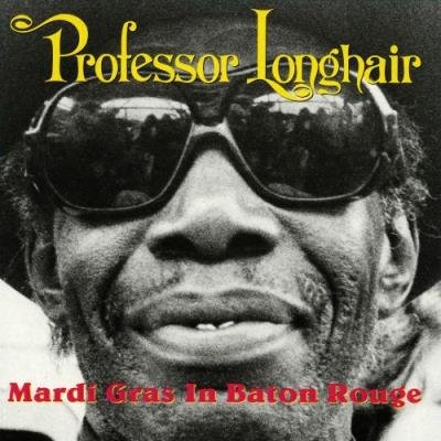 Professor Longhair - Mardi Gras In Baton Rouge (2021)