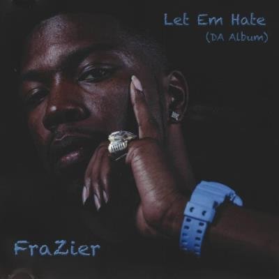 Frazier Formerly Known As Frazier Boy - Let Em Hate Da Album (2021)