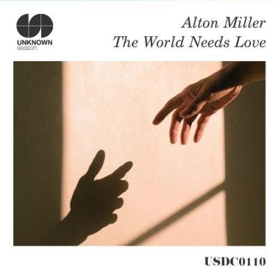 Alton Miller - The World Needs Love (2021)
