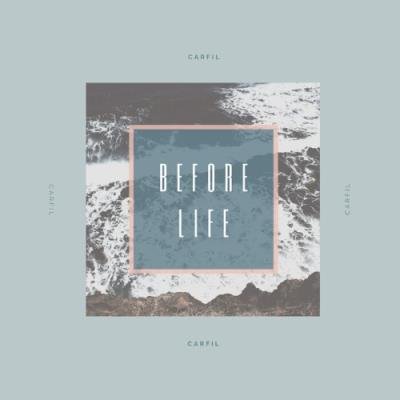 Carfil - Before Life (2021)