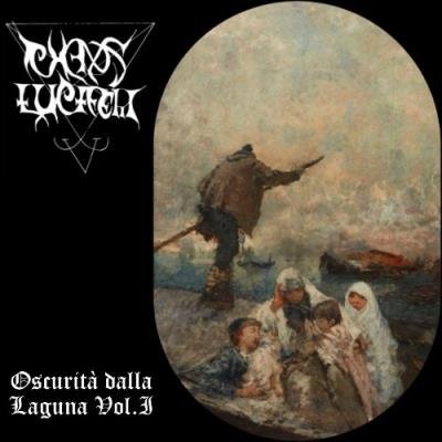 Chaos Luciferi - Oscurità dalla Laguna Vol. I (2021)