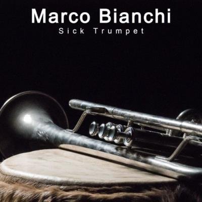 Marco Bianchi - Sick Trumpet (2022)
