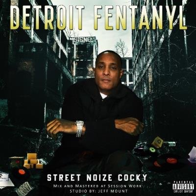 Street Noize CoCky - Detroit Fentanyl (2022)