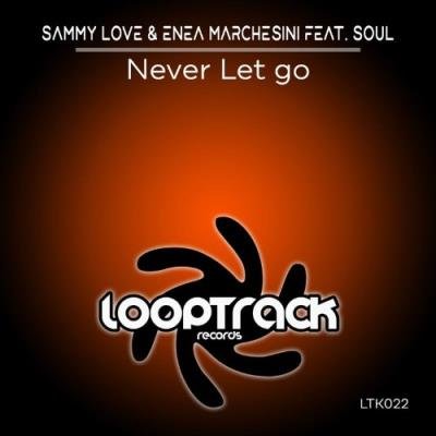 Sammy Love & Enea Marchesini feat Soul - Never Let Go (2022)
