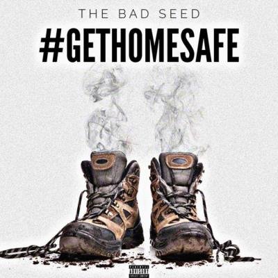 The Bad Seed - #GetHomeSafe (2021)